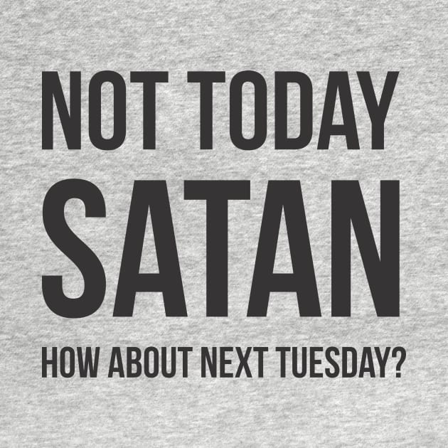 Not Today Again Satan by Summit Specialties